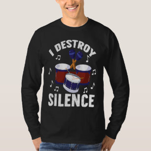 I Destroy Silence Drums Percussionist T-Shirt