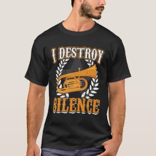 I Destroy Silence  Euphonium T-Shirt
