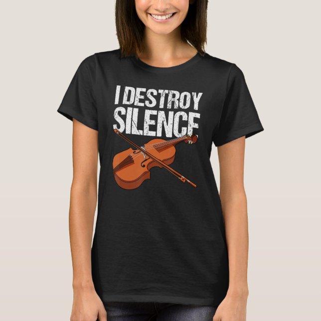 I destroy silence fiddle violin viola orchestra st T-Shirt (Front)