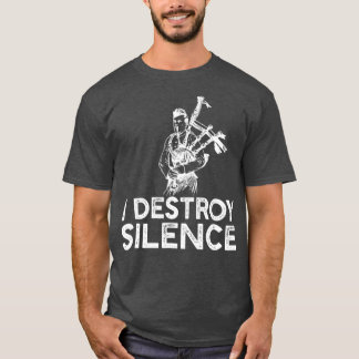 I Destroy Silence - Funny Bagpiper Musician T-Shirt