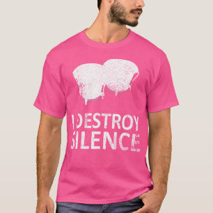 I Destroy Silence - Funny Bongo Drum Players T-Shirt