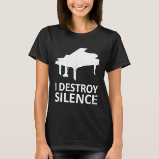 I Destroy Silence Funny Piano T-Shirt