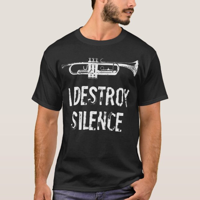I Destroy Silence Funny Trumpet T-Shirt (Front)