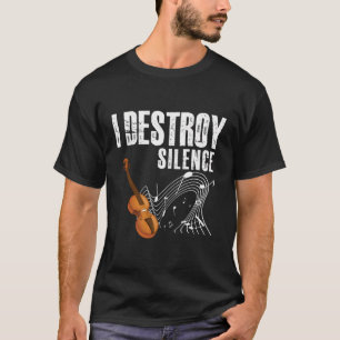 I Destroy Silence Funny Violin Memes For Funny Mus T-Shirt