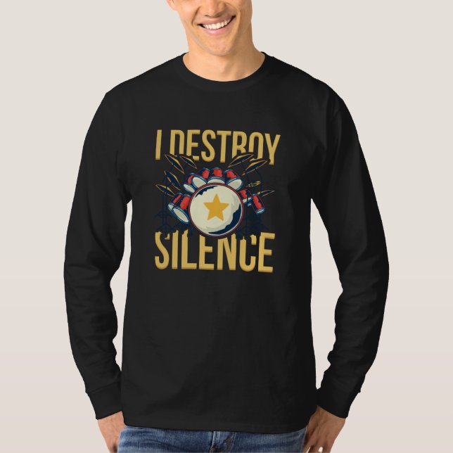 I Destroy Silence Percussion Drum and Cymbals Musi T-Shirt (Front)