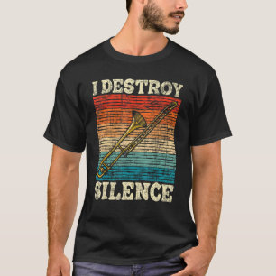 I Destroy Silence - Retro Vintage Trombone Trombon T-Shirt