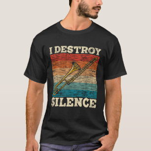 I Destroy Silence Retro Vintage Trombone Tromboni T-Shirt