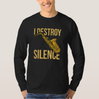 I Destroy Silence Saxophone woodwind instruments J