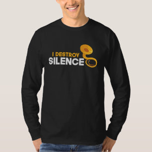 I Destroy Silence  Sousaphone Player Musical Instr T-Shirt