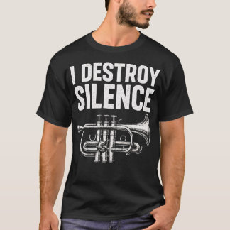 I Destroy Silence - Trumpet Musician T-Shirt