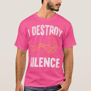 I Destroy Silence Trumpet T-Shirt