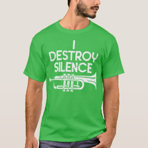 I Destroy Silence Trumpet T-Shirt