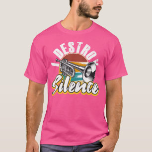 I Destroy Silence Trumpet Trumpet Player T-Shirt