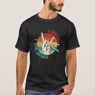 I Destroy Silence   Vintage Drumming   Retro Drumm T-Shirt