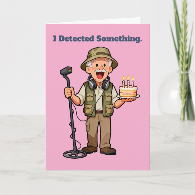 I Detected Something Metal Detector Birthday Card (Front)