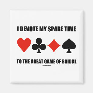 I Devote My Spare Time To The Great Game Of Bridge Magnet
