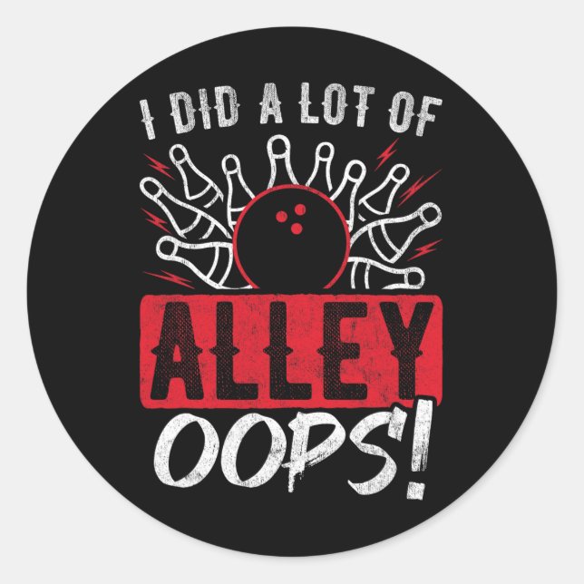 I Did A Lot Of Alley Oops Bowling  Classic Round Sticker (Front)