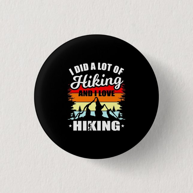 I Did A Lot Of Hiking 3 Cm Round Badge (Front)
