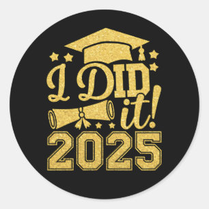 I Did It 2025 Graduate Graduation Class Of 2025 Classic Round Sticker