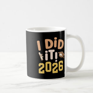 I Did It 2026 Graduation Cap Diploma Graduate Stud Coffee Mug