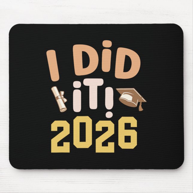 I Did It 2026 Graduation Cap Diploma Graduate Stud Mouse Pad (Front)
