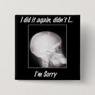 I did it Again, Didn't I? I'm So Sorry 15 Cm Square Badge