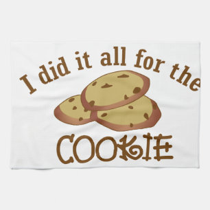 I Did it All for the Cookie Tea Towel