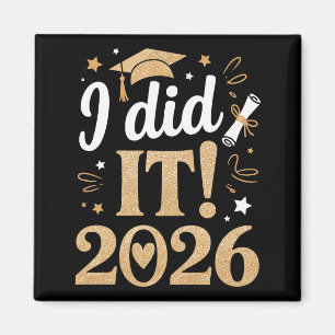 I Did It Class Of 2026 Graduation 26 Graduate Magnet
