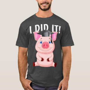 I Did It Dabbing pig With Graduation Cap T-Shirt