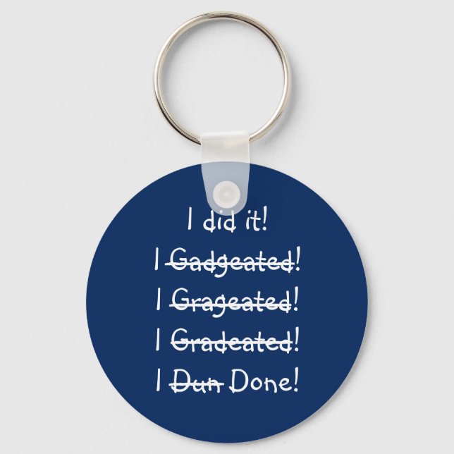 I did it Funny Misspelling Graduate Graduation Day Key Ring (Front)