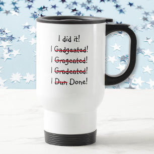 I did it Funny Misspelling Graduate Graduation Day Travel Mug