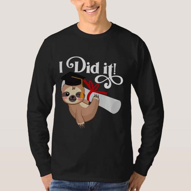 I Did It Funny Sloth With Graduation T-Shirt (Front)