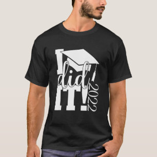 I Did It Graduation 2022 T-Shirt