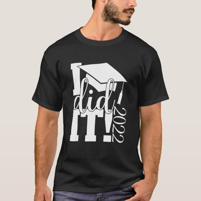 I Did It Graduation 2022 T-Shirt (Front)
