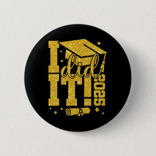 I Did It Graduation 2025 Graduate Cl Of 2025 Senio 6 Cm Round Badge