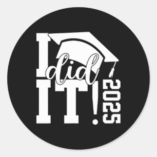 I Did It Graduation 2025 Graduate Cl Of 2025 Senio Classic Round Sticker