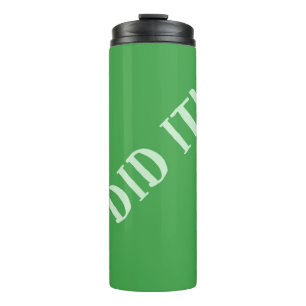 I Did It Green Thermal Tumbler