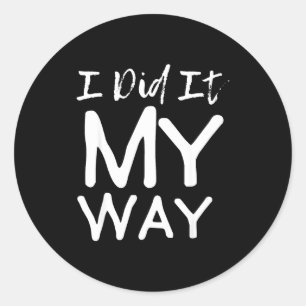 I Did It My Way, Funny Quote Classic Round Sticker