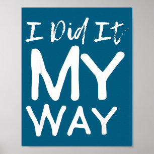 I Did It My Way, Funny Quote Poster