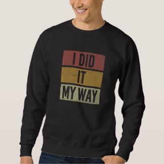 I Did It My Way Quote Sweatshirt