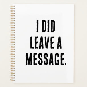 I did leave a message  planner