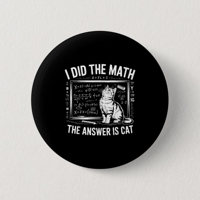 I Did Math The Answer Is Cat Mathematics Funny Mat 6 Cm Round Badge (Front)