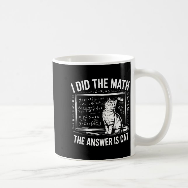 I Did Math The Answer Is Cat Mathematics Funny Mat Coffee Mug (Right)