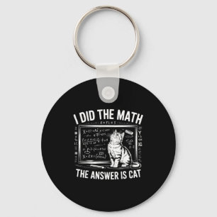 I Did Math The Answer Is Cat Mathematics Funny Mat Key Ring