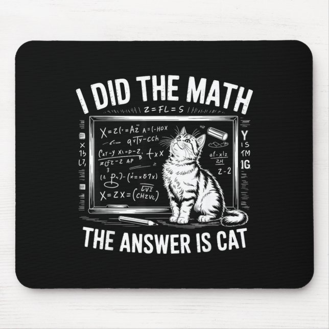 I Did Math The Answer Is Cat Mathematics Funny Mat Mouse Pad (Front)