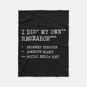 I Did My Own Research. Funny Sarcastic Meme Humor, Fleece Blanket