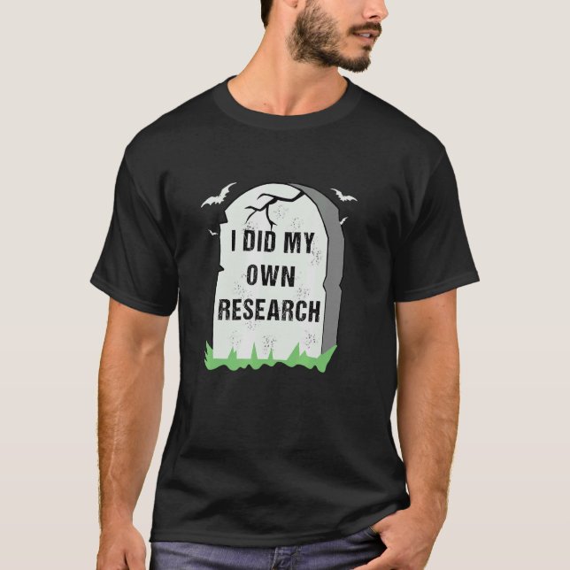 I Did My Own Research Gravestone  Halloween Costum T-Shirt (Front)