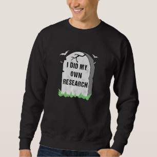 I Did My Own Research Gravestone Halloween Costume Sweatshirt