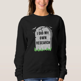 I Did My Own Research Gravestone Halloween Costume Sweatshirt