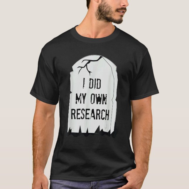 I Did My Own Research Gravestone  Halloween T-Shirt (Front)